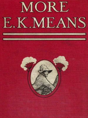 [Gutenberg 59476] • More E. K. Means / Is This a Title? It Is Not. It Is the Name of a Writer of Negro Stories, Who Has Made Himself So Completely the Writer of Negro Stories That This Second Book, Like the First, Needs No Title